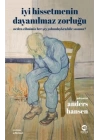 İyi Hissetmenin Dayanılmaz Zorluğu: Neden Zihnimiz Her Şey Yolundayken Bile Susmaz?