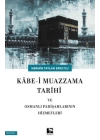 Kabe-i Muazzama Tarihi ve Osmanlı Padişahlarının Hizmetleri