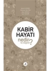 Kabir Hayatı Nedir Ne Değildir?
