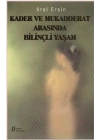 Kader ve Mukadderat Arasında Bilinçli Yaşam