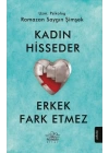 Kadın Hisseder Erkek Fark Etmez