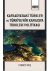 Kafkasya’Daki Türkler Ve Türkiye’Nin Kafkasya Türkleri Politikası