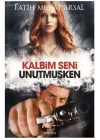 Kalbim Seni Unutmuşken - Ciltsiz