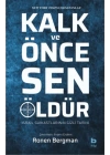 Kalk ve Önce Sen Öldür - İsrail Suikastlarının Gizli Tarihi