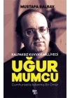 Kalpaksız Kuvvayı Milliyeci Uğur Mumcu - Cumhuriyete Adanmış Bir Ömür