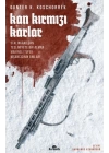 Kan Kırmızı Karlar - Stalingrad’dan Teslimiyete Bir Alman Makineli Tüfek Nişancısının Anıları