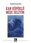 Kan Köpüklü Meşe Seliyim