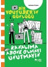 Kanalıma Abone Olmayı Unutmayın - Bir Youtuber’ın Günlüğü