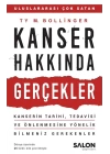 Kanser Hakkında Gerçekler - Kanserin Tarihi, Tedavisi ve Önlenmesine Yönelik Bilmeniz Gerekenler