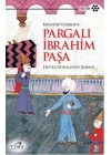 Kanuni’nin Veziriazamı Pargalı İbrahim Paşa