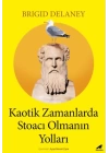 Kaotik Zamanlarda Stoacı Olmanın Yolları