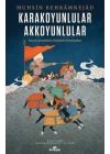 Karakoyunlular-Akkoyunlular - İran ve Anadolu’da Türkmen Hanedanları