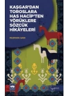 Kaşgardan Toroslara Has Hacipten Yörüklere Sözcük Hikayeleri