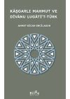 Kaşgarlı Mahmut ve Divanu Lugati’t-Türk