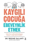 Kaygılı Çocuğa Ebeveynlik Etmek