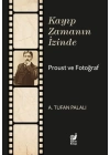 Kayıp Zamanın İzinde Proust ve Fotoğraf