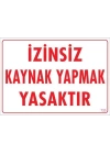 Kaynak Yapmak Yasaktır Uyarı Levhası 25x35 KOD:720