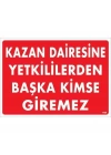 Kazan Dairesine Yetkililerden Başka Kimse Giremez Uyarı Levhası 25x35 KOD:1468