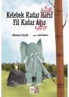 Kelebek Kadar Ağır Fil Kadar Hafif