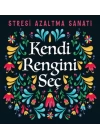 Kendi Rengini Seç - Stresi Azaltma Sanatı