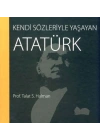 Kendi Sözleriyle Yaşayan Atatürk