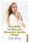 Kendinle Mutluysan Kimseyle Derdin Olmaz