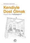 Kendiyle Dost Olmak - Hayatı Nasıl Kolaylaştırır ?