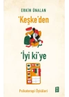 ‘Keşke’den İyi ki’ye