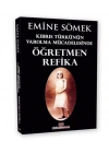 Kıbrıs Türkünün Varolma Mücadelesinde Öğretmen Refika
