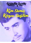 Kim Demiş Kırgın Değilim