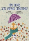 Kim Demiş Son Yaprak Olduğumu
