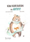 Kim Kurtarsın Bu Ayıyı