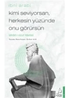 Kimi Seviyorsan Herkesin Yüzünde Onu Görürsün - Vahdet-i Vücut Felsefesi