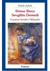 Kimse Bana Sevgilim Demedi  Yaşamın İçinden Hikayeler