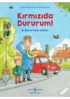 Kırmızıda Dururum! - İlk Resimli Trafik Kitabım