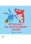 Kitapları Hiç Sevmiyorum Artık!