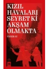 Kızıl Havaları Seyret Ki Akşam Olmakta