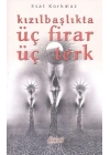 Kızılbaşlıkta Üç Firar Üç Terk