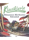 Klasiklerle Tanışıyorum - Dünyanın Merkezine Yolculuk