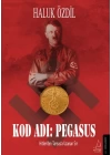 Kod Adı: Pegasus - Hitler’den Tarsus’a Uzanan Sır