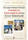 Kolomb Dönemi Öncesi Amerikan Kızılderililerinin Altay Kökenleri