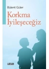 Korkma İyileşeceğiz