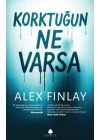 Korktuğun Ne Varsa