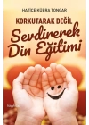 Korkutarak Değil Sevdirerek Din Eğitimi