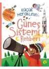 Küçük Meraklının Güneş Sistemi Rehberi