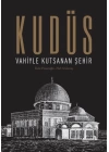Kudüs: Vahiyle Kutsanan Şehir