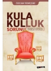 Kula Kulluk Sorunu - Bilimden ve Ahlâktan Kopa-rılan Toplumlar