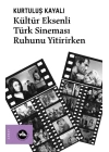 Kültür Eksenli Türk Sineması Ruhunu Yitirirken