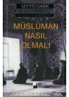Kuran ve Sünnete Göre Müslüman Nasıl Olmalı
