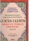Kuranı Kerim Meali ve Türkçe Okunuşlu Cami Boy Bilgisayar Hatlı Üçlü (Kod.002)